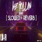 We Rollin (Slowed Reverb)