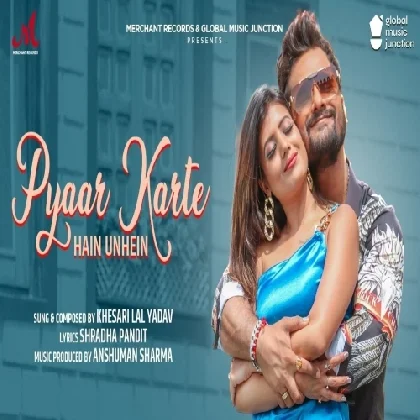 Pyaar Karte Hai Unhe - Khesari Lal Yadav