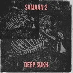 Samaan 2 - Deep Sukh