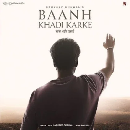 Baanh Khadi Karke - Hardeep Grewal