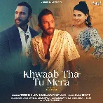 Khwaab Tha Tu Mera - Saaj Bhatt