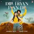 Dill Diyan Jaan De - Bukka Jatt