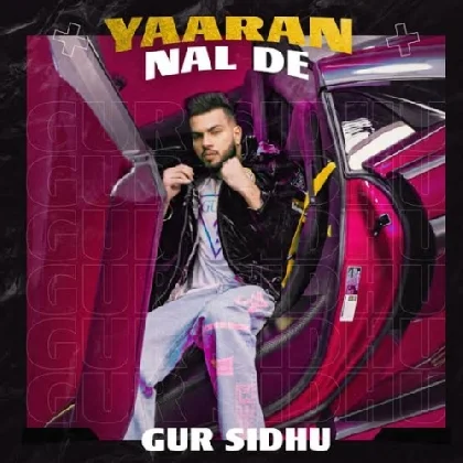 Yaaran Nal De - Gur Sidhu