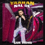 Yaaran Nal De - Gur Sidhu