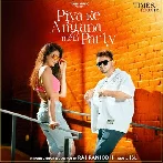 Piya Ke Angna Mein Party - Raj Ranjodh