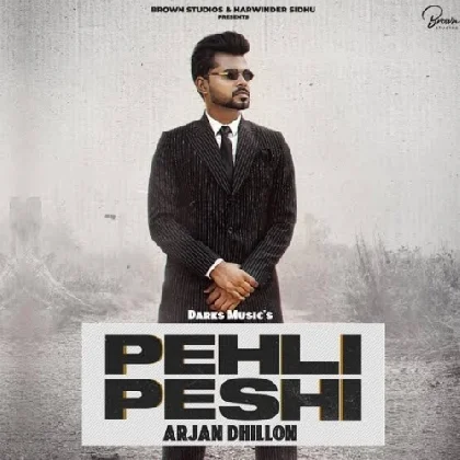 Pehli Peshi - Arjan Dhillon