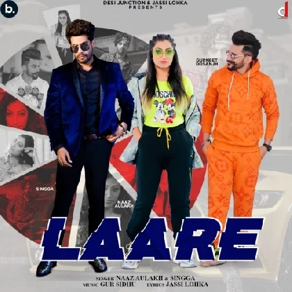 Laare Ft Singga - Naaz Aulakh