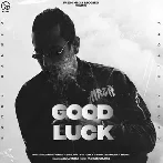 Good Luck - Garry Sandhu