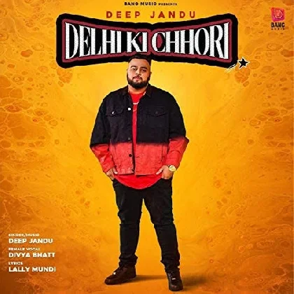 Delhi Ki Chhori - Deep Jandu