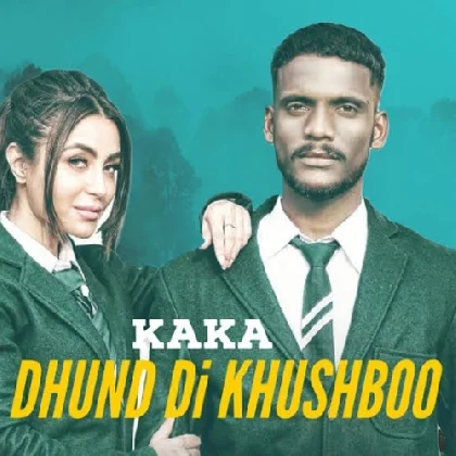 Dhund Di Khushboo - Kaka