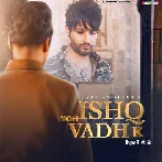 Ishq Toh Vadh K - Sajjan Adeeb