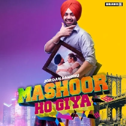 Mashoor Ho Giya - Jordan Sandhu