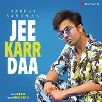 Jee Karr Daa - Harrdy Sandhu