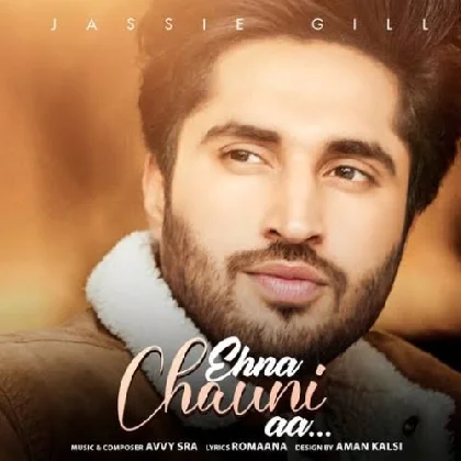 Ehna Chauni aa - Jassie Gill