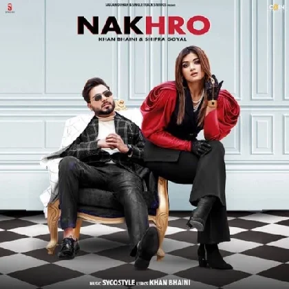 Nakhro - Khan Bhaini, Shipra Goyal