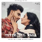 Tutte Dil Wala - Armaan Bedil