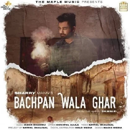 Bachpan Wala Ghar - Sharry Maan