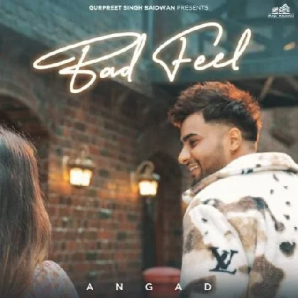 Bad Feel - Angad