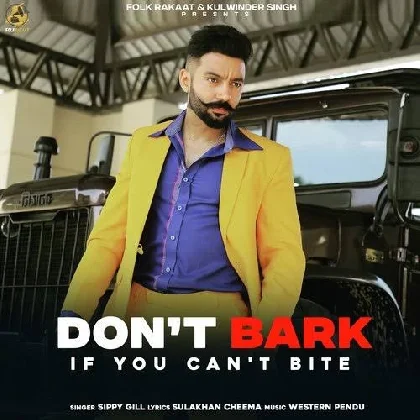 Dont Bark If You Cant Bite - Sippy Gill