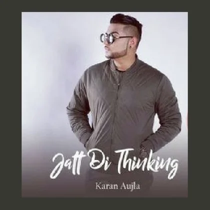 Jatt Di Thinking - Karan Aujla