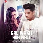 Gal Wakh Hon Wali - Kamal Khan