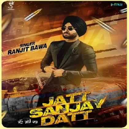 Jatt Sanjay Datt - Ranjit Bawa