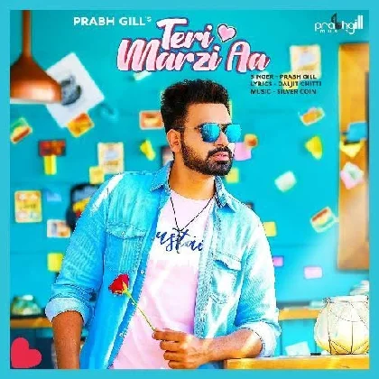 Teri Marzi Aa - Prabh Gill