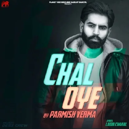 Chal Oye - Parmish Verma