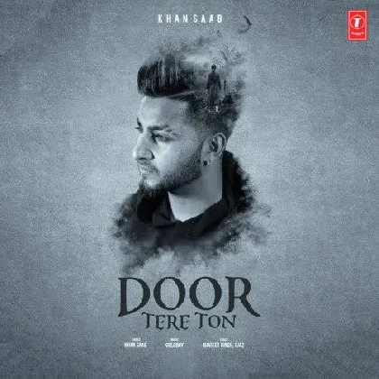 Door Tere Ton - Khan Saab