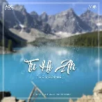 Tu Hi Ah - The PropheC