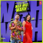 Wah Wai Wahh - Neha Kakkar