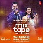 Wah Wai Wahh Nikle Currant - Mix Tape