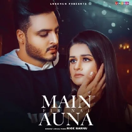 Main Fir Nai Auna - Nick Nannu