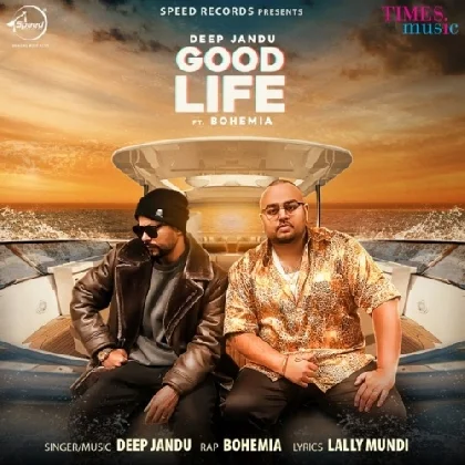 Good Life - Bohemia n Deep Jandu