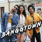 Banggtown - Kuwar Virk Ft Ikka