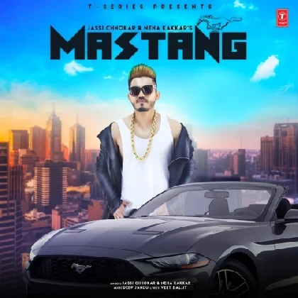 Mastang - Jassi Chhokar, Neha Kakkar