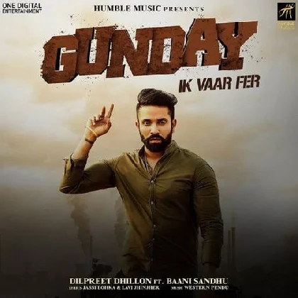 Gunday Ik Vaar Fer - Dilpreet Dhillon