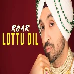 Lottu Dil - Diljit Dosanjh