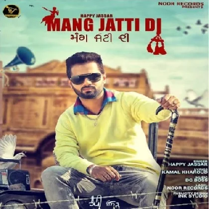 Mang Jatti Di - Happy Jassar