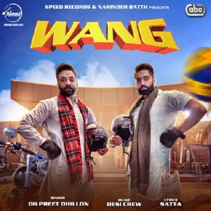 Wang - Dilpreet Dhillon Desi Crew