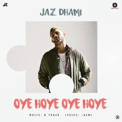 Oye Hoye Oye Hoye - Jaz Dhami