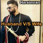 Husband Vs Wife - Harsimran