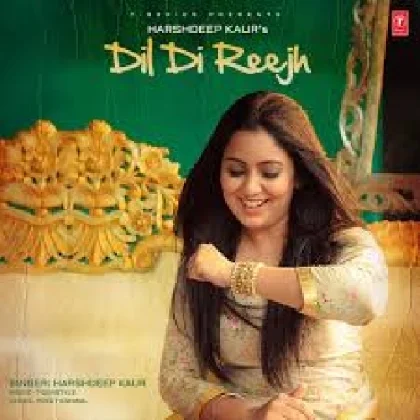 Dil Di Reejh - Harshdeep Kaur