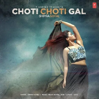 Choti Choti Gal - Shipra Goyal