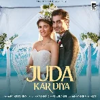 Juda Kar Diya - Stebin Ben