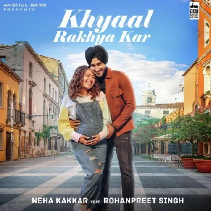 Khyaal Rakhya Kar - Neha Kakkar