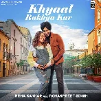 Khyaal Rakhya Kar - Neha Kakkar