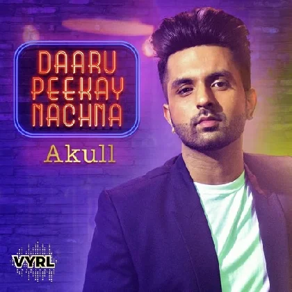 Daaru Peekay Nachna - Akull