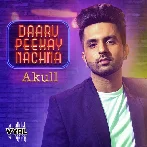 Daaru Peekay Nachna - Akull