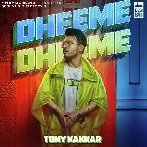 Dheeme Dheeme - Tony Kakkar